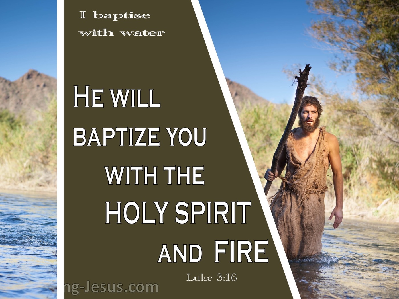 Luke 3:16 He will Baptise With The Holy Spirit And Fire (sage)